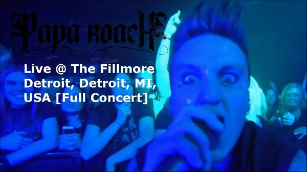Papa Roach - …To Be Loved (Live At Fillmore Detroit)
