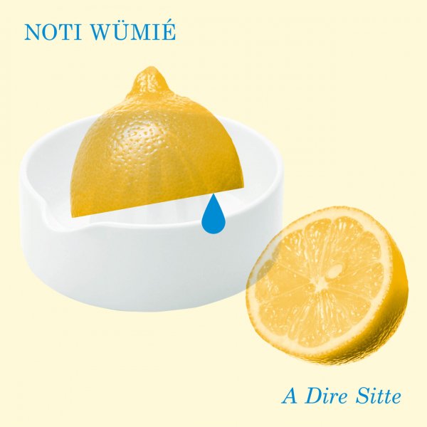 Noti Wümié - A dire Sitte