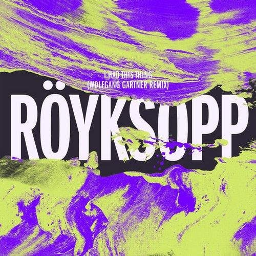 Royksopp - I Had This Thing (Wolfgang Gartner Remix)