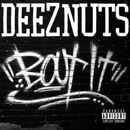 Deez Nuts - What We Eat Don't Make You Shit