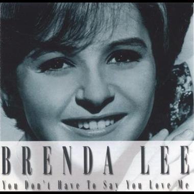 Brenda Lee - You Don't Have To Say You Love Me