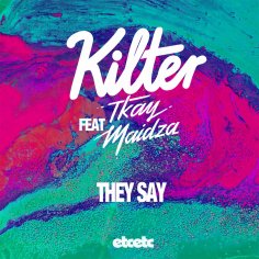 Kilter - They Say (feat. Tkay Maidza)