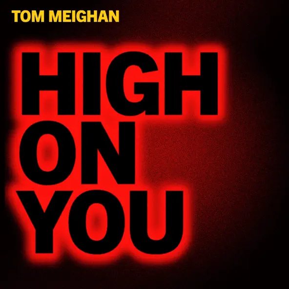 Tom Meighan - High On You