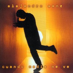 Alejandro Sanz - Cuando Nadie Me Ve
