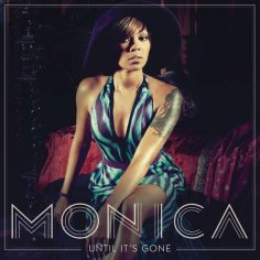 Monica - Until Its Gone