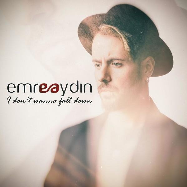 Emre Aydın - I Don`t Wanna Fall Down