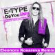 E-Type - Do You Always (Have To Be Alone) (Eleonora Kosareva Remix)