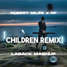 Robert Miles x NF - Children (Laback Mashup)