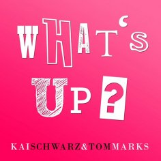 Kai Schwarz feat. Tom Marks - What&apos;s Up