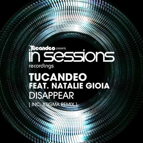 Tucandeo feat. Natalie Gioia - Disappear Original Mix