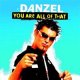 Danzel - You Are All Of That Global Deejays mix