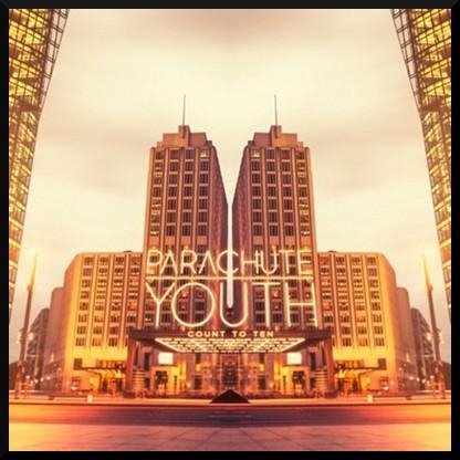 Parachute Youth - Count To Ten 