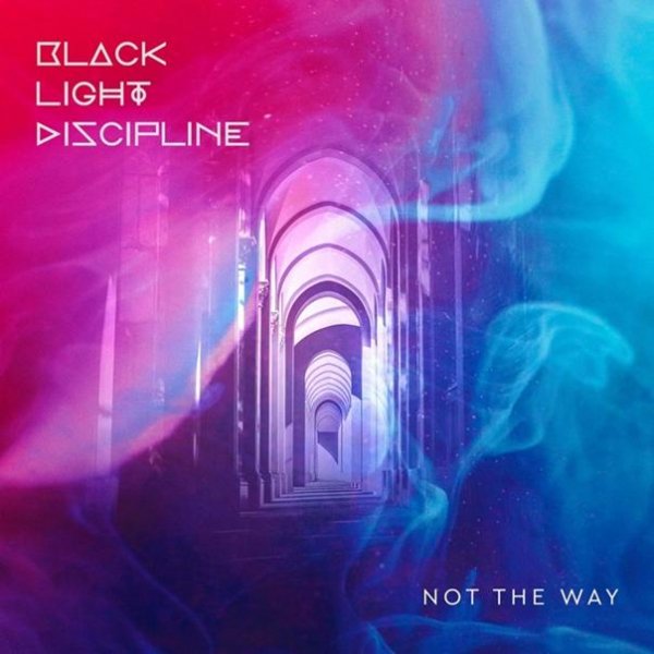 Black Light Discipline - Not The Way