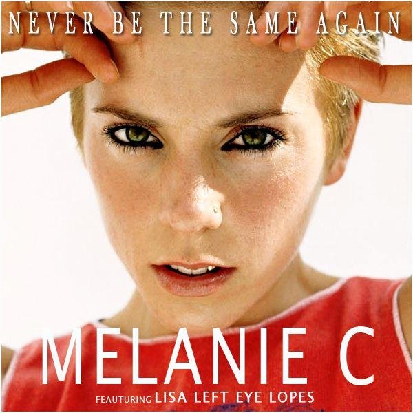 Melanie C - Never Be The Same Again