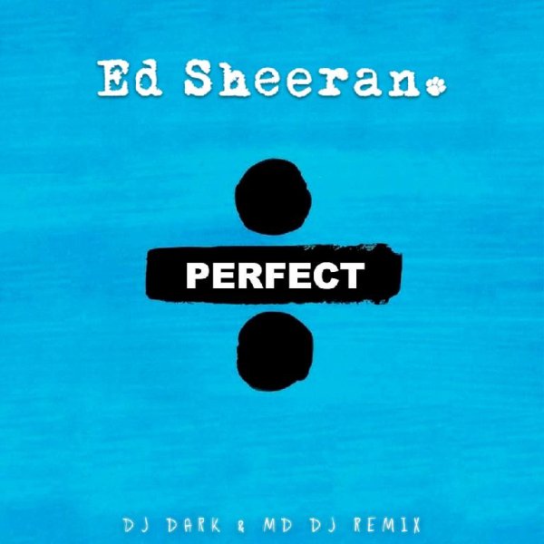 Ed Sheeran - Perfect (Dj Dark & MD Dj Remix) [Extended]