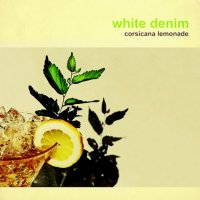 White Denim - Let It Feel Good My Eagles