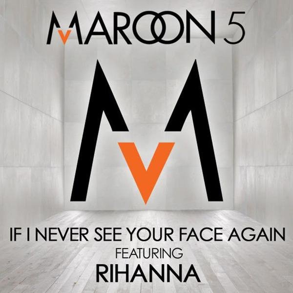 Maroon 5 - If I Never See Your Face Again feat. Rihanna