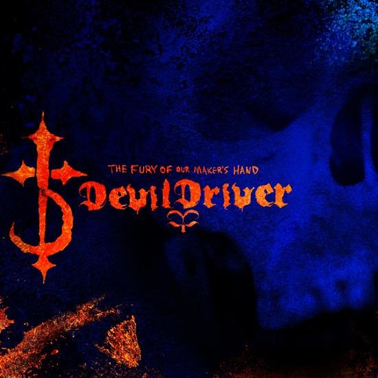 Devildriver - The Fury Of Our Makers Hand