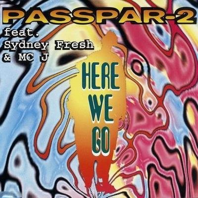 Passpar-2 Feat. Sydney Fresh & MC J - Here We Go (Physical Mix)