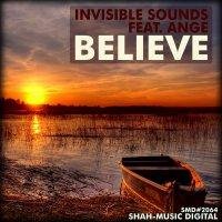 Invisible Sounds - Believe (feat. Ange) (Lucas B Trance Vocal Remix)