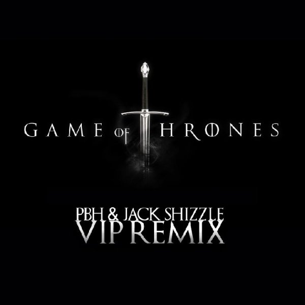 Game of Thrones - Main Theme (PBH & Jack Shizzle VIP Remix)