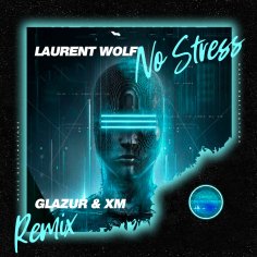 Laurent Wolf - No Stress (Glazur &amp; XM Remix)