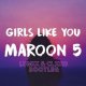 Maroon 5 - Girls Like You (LUM!X x CLXRB Bootleg)