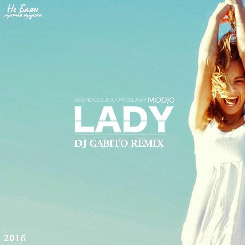 MODJO - LADY DJ GABITO REMIX 2016   .ll.