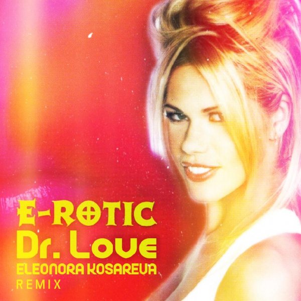 E-Rotic - Dr. Love (Eleonora Kosareva Remix)