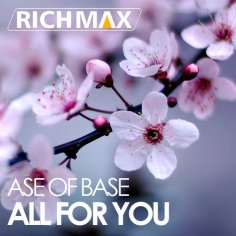 Ase Of Base - All For You (DJ RICH MAX Remix)