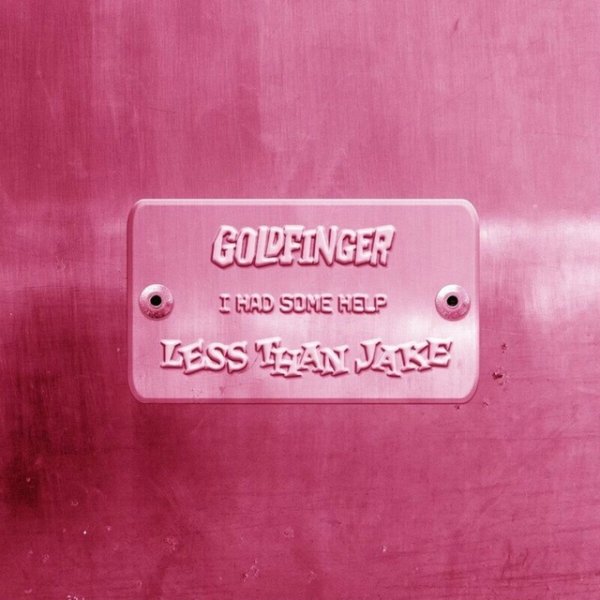 Goldfinger & Less Than Jake - I Had Some Help