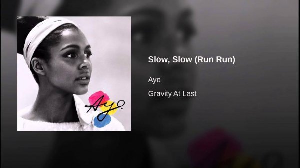 Ayo - Slow Slow (Run Run)