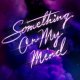 Purple Disco Machine feat. Duke Dumont & Nothing But Thieves - Something On My Mind
