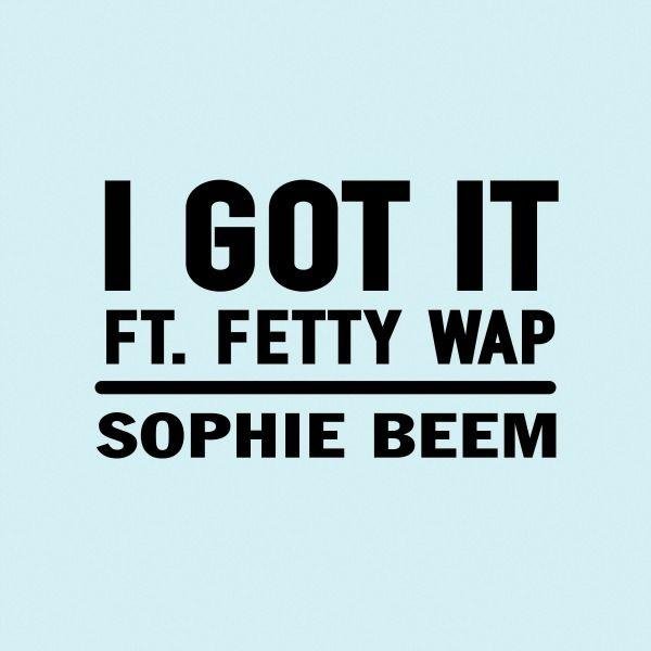 Sophie Beem - I Got It feat. Fetty Wap