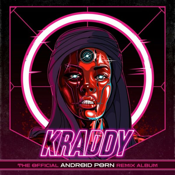 Kraddy - Android Porn (Eko Zu Remix)