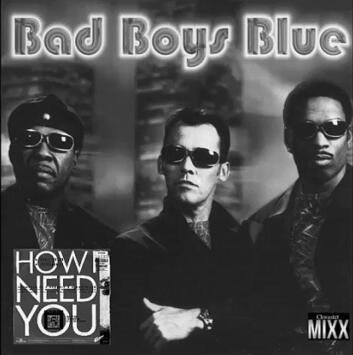 Bad Boys Blue - How I Need You (Club Mix)