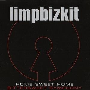 Limpbizkit - Home Sweet Home / Bittersweet Symphony