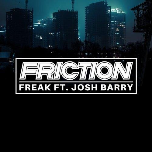 Friction - Freak VIP feat. Josh Barry