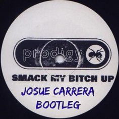 Prodigy - Smack My Bitch Up (Josue Carrera Bootleg)