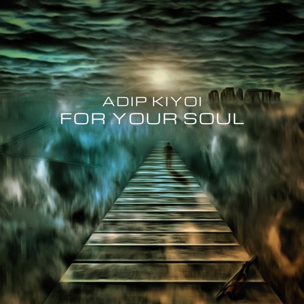 Adip Kiyoi - For Your Soul (Extended Mix)