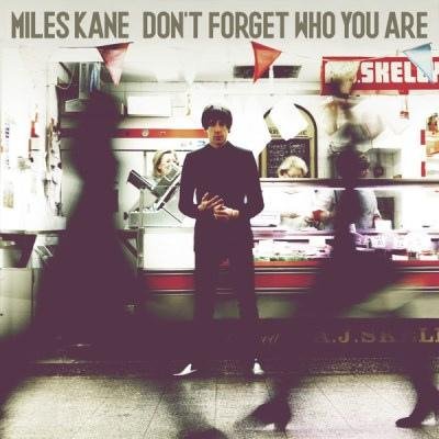 Miles Kane - Dont Forget Who You Are