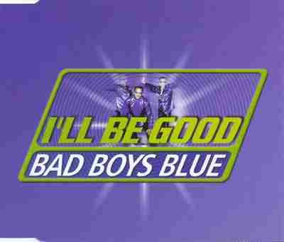 Bad Boys Blue - I'll Be Good (Extended Version)