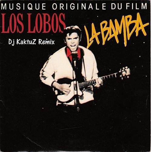 Los Lobos - La Bamba (Dj KaktuZ Remix)