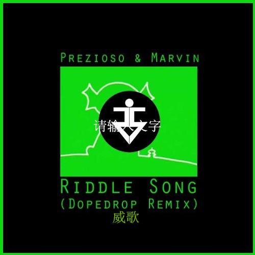 Prezioso & Marvin - Riddle Song (Dopedrop Remix)