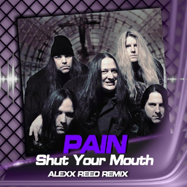 Pain - Shut Your Mouth (Alexx Reed Remix)