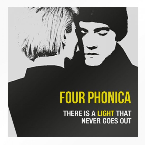 Four Phonica - There Is A Light That Never Goes Out