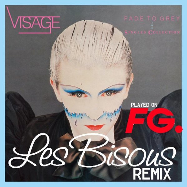 Visage - Fade To Grey (Les Bisous Remix)