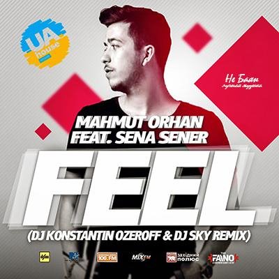 Mahmut Orhan Feat. Sena Sener - Feel Dj Konstantin Ozeroff  Dj Sky Radio Edit  .ll.