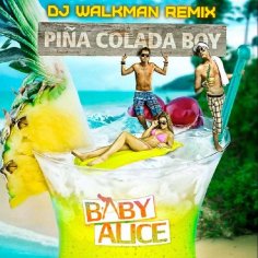 Baby Alice - Piña Colada Boy (DJ Walkman Remix)
