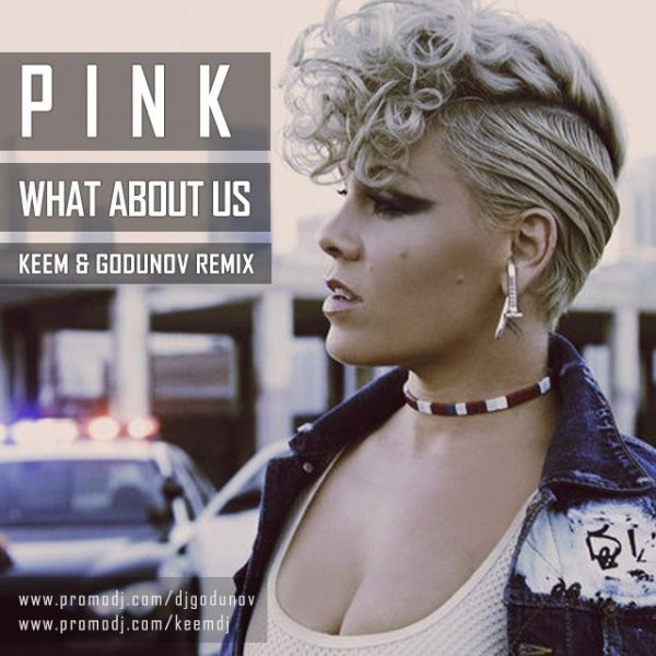 Pink - What ABout Us (KEEM & Godunov Remix)